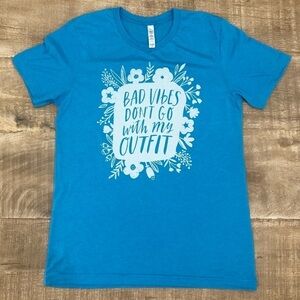 Bad Vibes Don’t Go With My Outfit Tee | Bella + Canvas | Aqua Blue | Size M